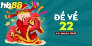 Đề về 22 hôm sau đánh con gì